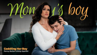 MommysBoy – Penny Barber: Coddling Her Boy