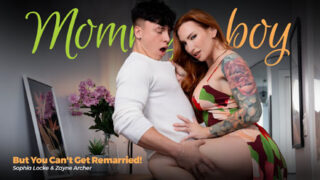 MommysBoy – Sophia Locke: But You Can’t Get Remarried!